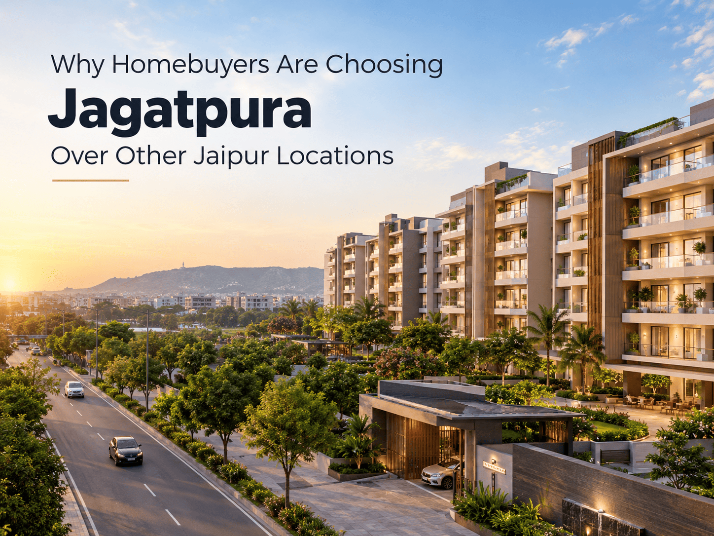 Why Homebuyers Are Choosing Jagatpura Over Other Jaipur Locations